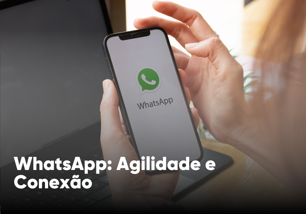 Revolucione o Atendimento com WhatsApp: Agilidade e Conexão Humanizada